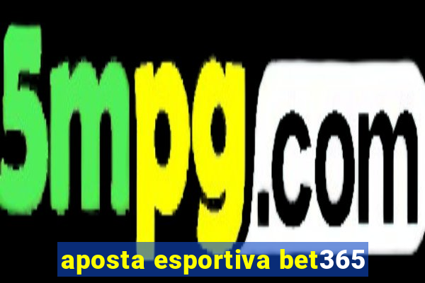 aposta esportiva bet365